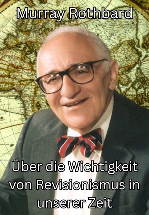 Über die Wichtigkeit von Revisionismus in unserer Zeit